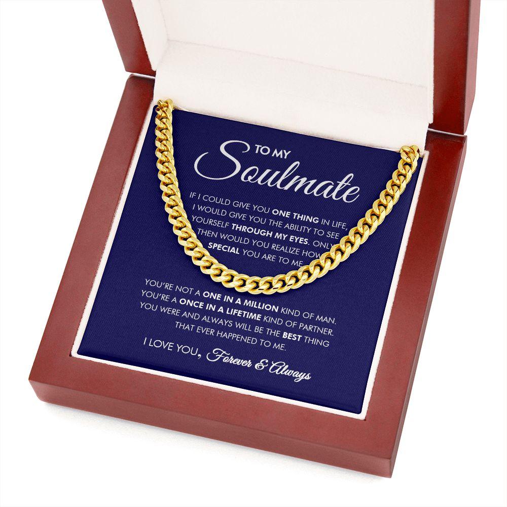 To My Soulmate - Once In A Lifetime - Cuban Link Chain - Everyoou