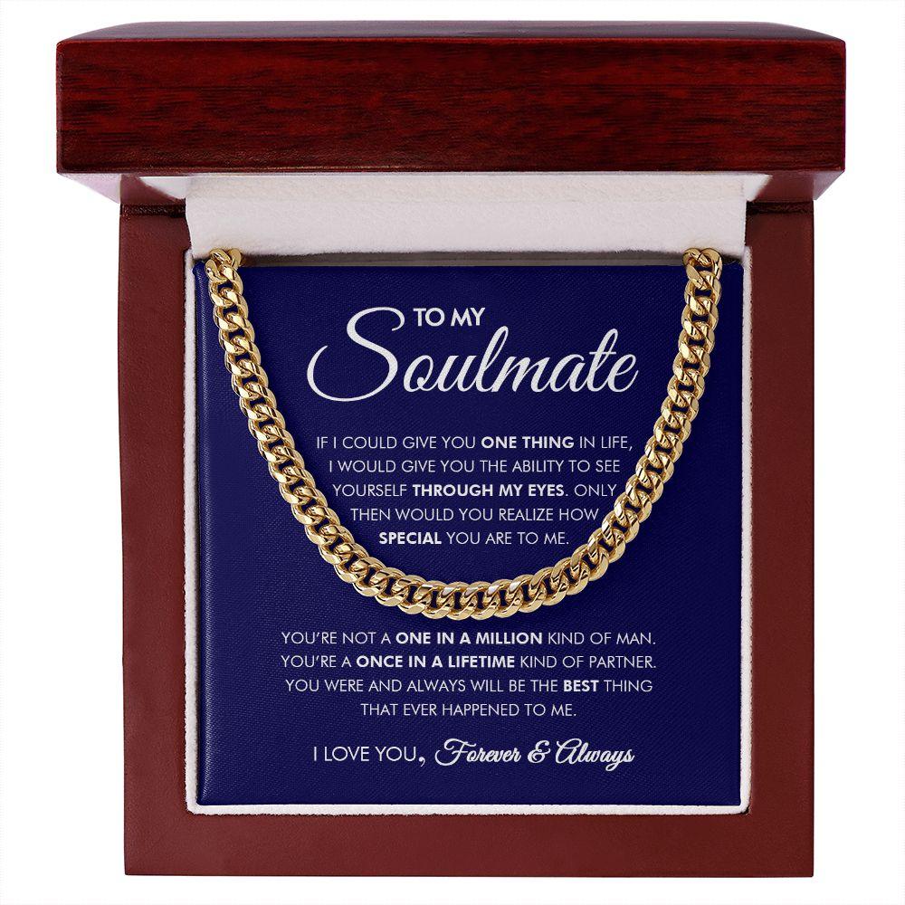 To My Soulmate - Once In A Lifetime - Cuban Link Chain - Everyoou