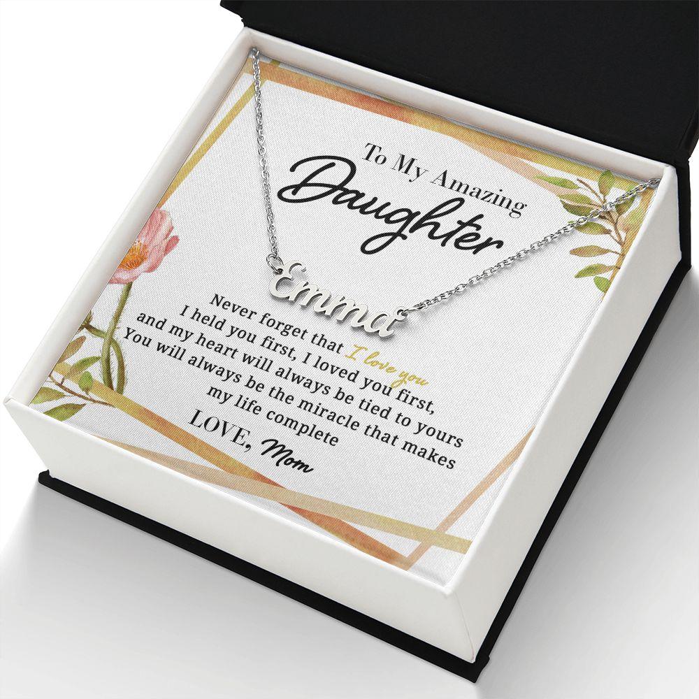 To My Amazing Daughter - Held You First - Personalized Name Necklace - Everyoou