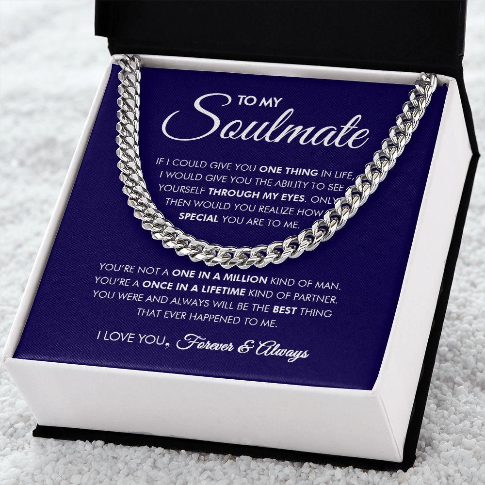 To My Soulmate - Once In A Lifetime - Cuban Link Chain - Everyoou