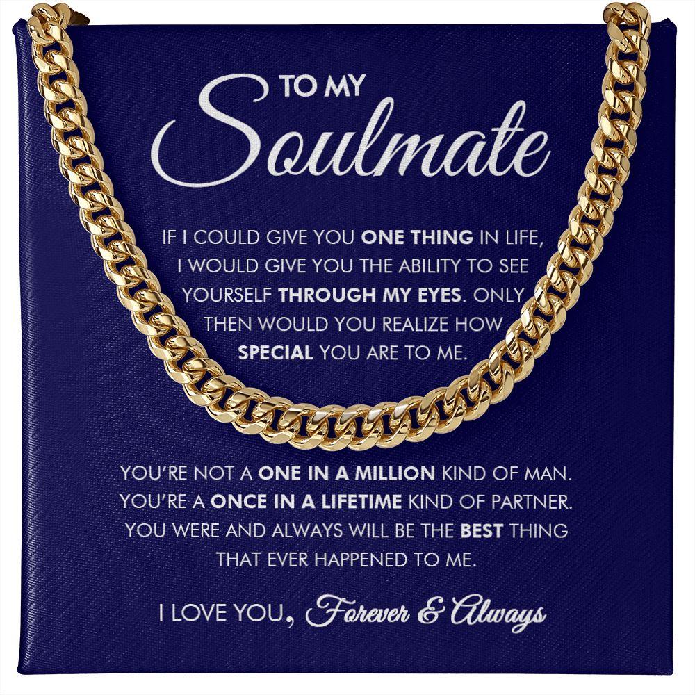 To My Soulmate - Once In A Lifetime - Cuban Link Chain - Everyoou