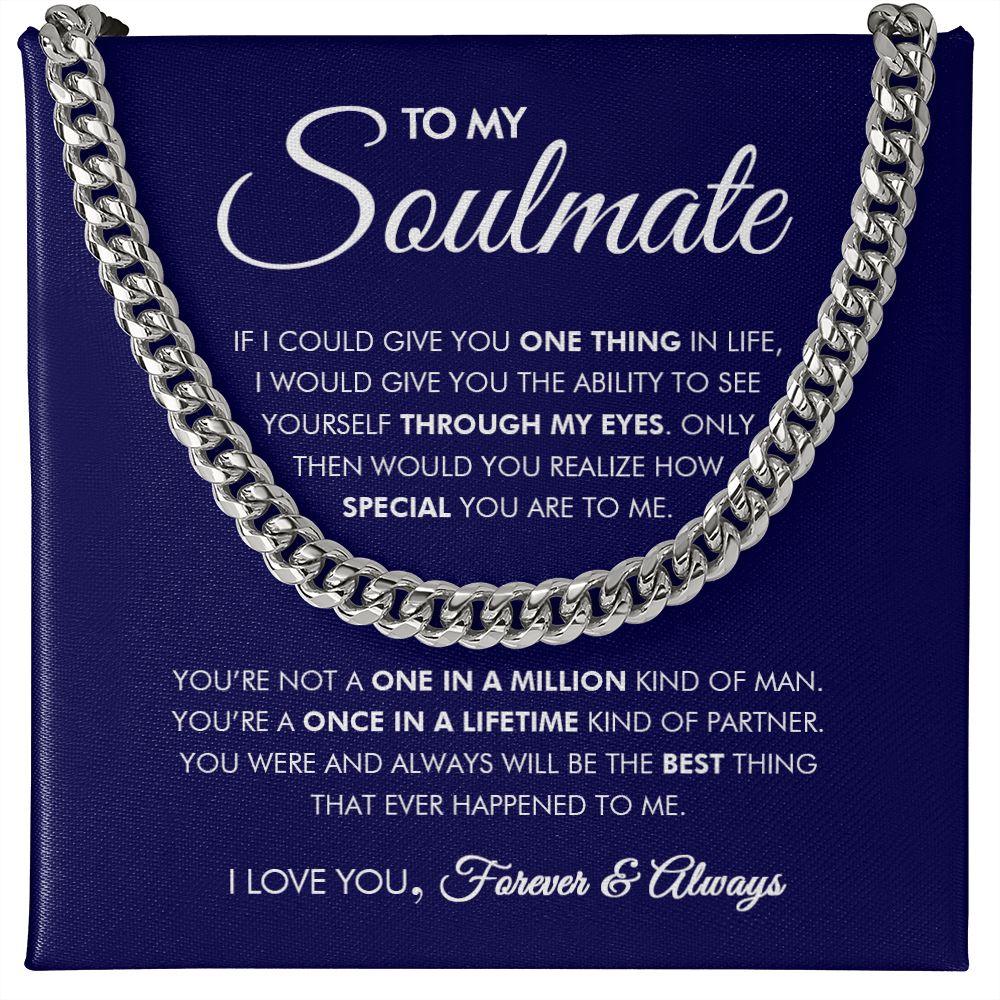 To My Soulmate - Once In A Lifetime - Cuban Link Chain - Everyoou