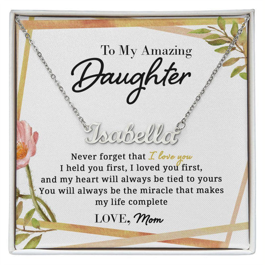 To My Amazing Daughter - Held You First - Personalized Name Necklace - Everyoou
