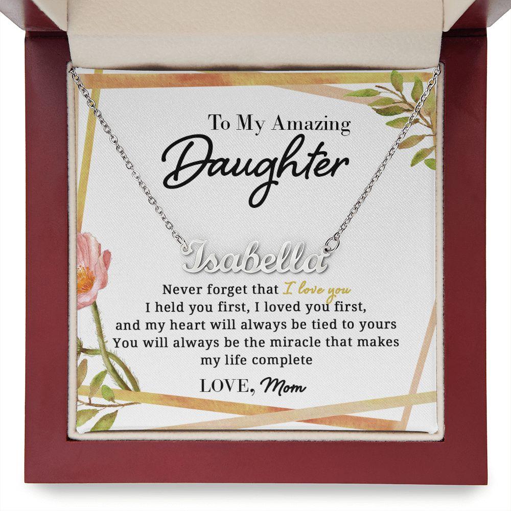 To My Amazing Daughter - Held You First - Personalized Name Necklace - Everyoou